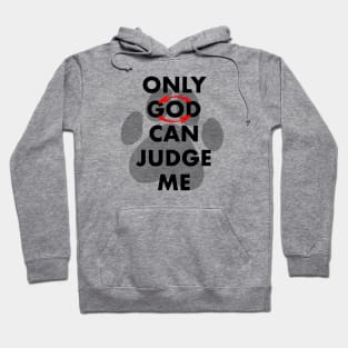 Only dog can judge me Hoodie